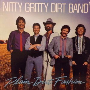 Nitty Gritty Dirt Band - Plain Dirt Fashion