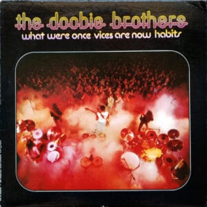 The Doobie Brothers - What Were Once Vices Are Now Habits