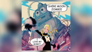 Sheri Moon Zombie Releases Debut Single "I Love My Robot"